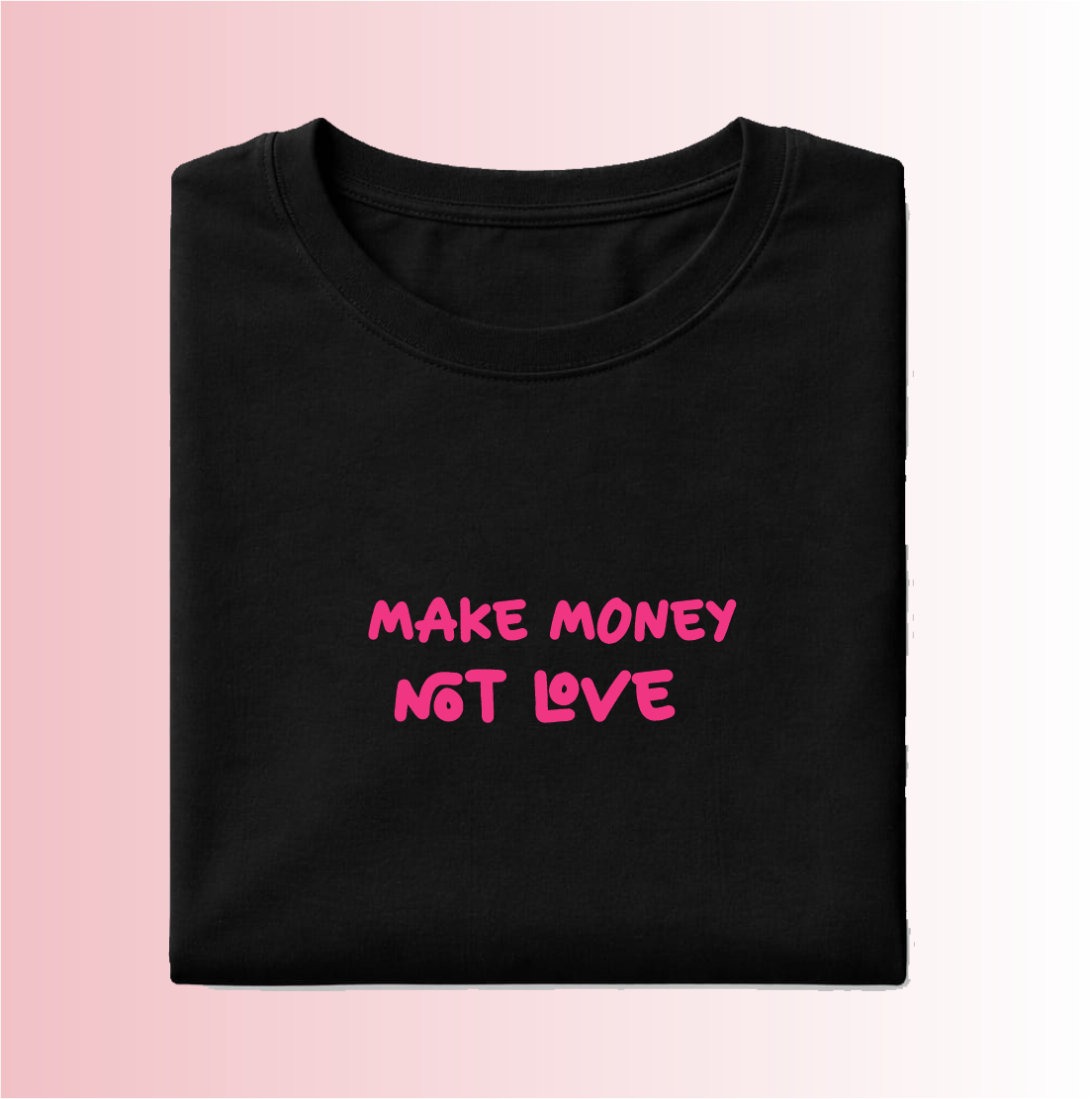 Make money not Love