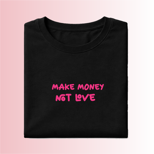 Make money not Love