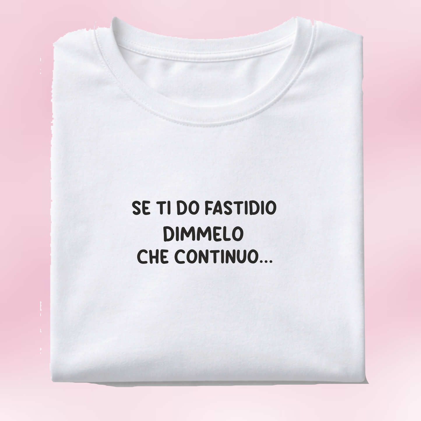 Se ti do fastidio dimmelo che continuo