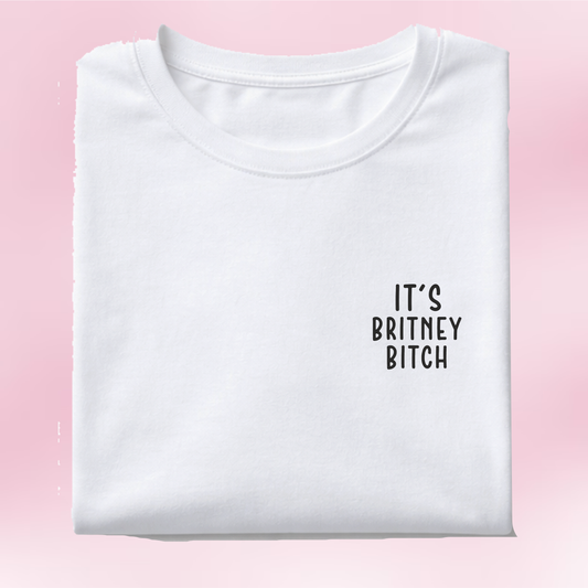 It’s Britney, B*tch